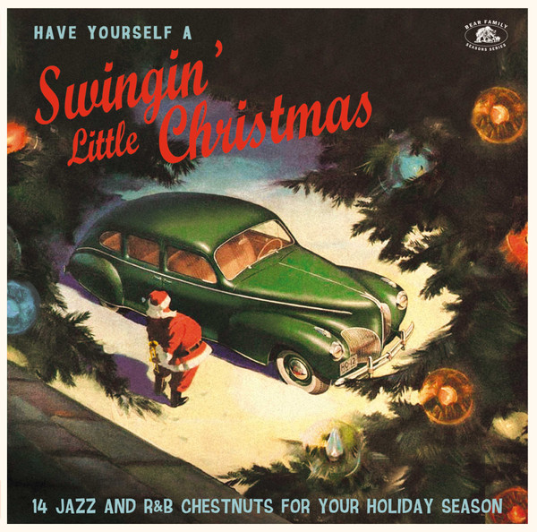 Various - Have Yourself A Swingin' Little Christmas  (14 Jazz And R&B Chestnuts For Your Holiday Season) | Bear Family Records (BAF 18069)