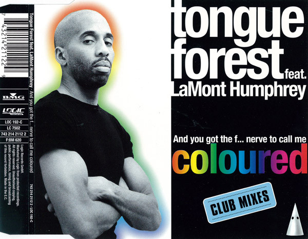 Tongue Forest Feat. LaMont Humphrey - And You Got The F... Nerve To Call Me Coloured (Club Mixes) | Logic Records (LOC 192-C)