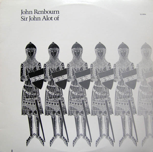 John Renbourn - Sir John Alot Of Merrie Englandes Musyk Thyng & Ye Grene Knyghte | Lost Lake Arts (LL-0084)