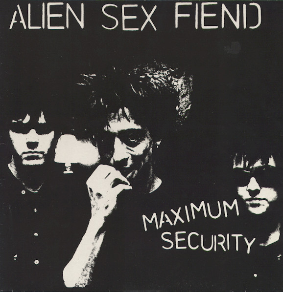 Alien Sex Fiend - Maximum Security | Anagram Records (GRAM 24)