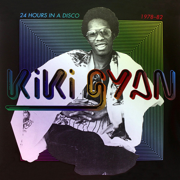 Kiki Gyan - 24 Hours In A Disco 1978-82 | Soundway (SNDWLP047) - main