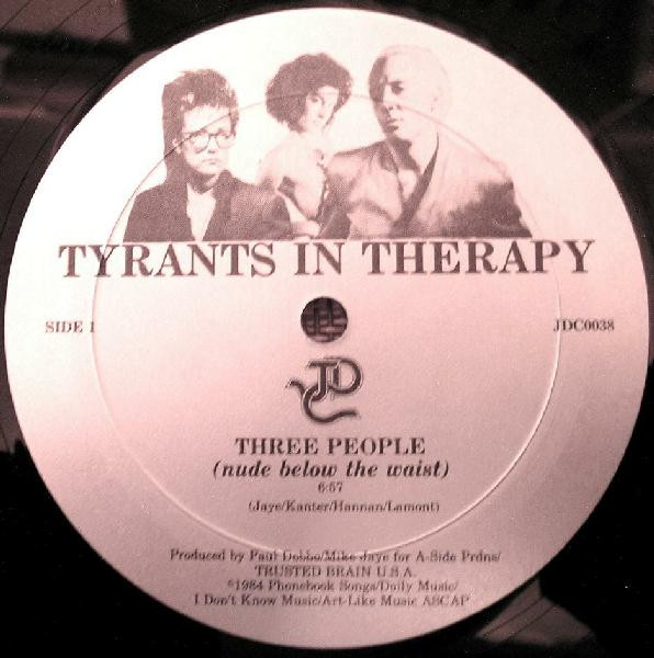 Tyrants In Therapy - Three People (Nude Below The Waist) (Super Scratch Mix) | JDC Records (JDC 0038) - 3 Tyrants In Therapy - Three People (Nude Below The Waist) (Super Scratch Mix) | JDC Records (JDC 0038) - 3