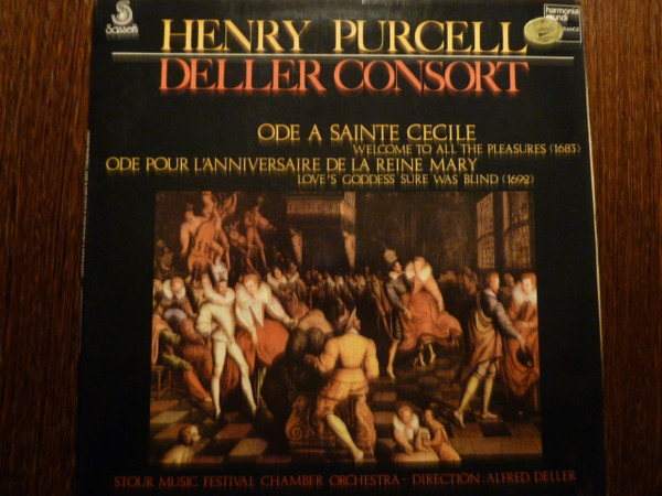 Henry Purcell , Deller Consort , Stour Music Festival Chamber Orchestra - Direction: Alfred Deller - Ode A Sainte Cécile, Welcome To All The Pleasures (1683) / Ode Pour L'Anniversaire De La Reine Mary, Love's Goddess Sure Was Blind (1692) | Harmonia Mundi France (SST 75032) - 2