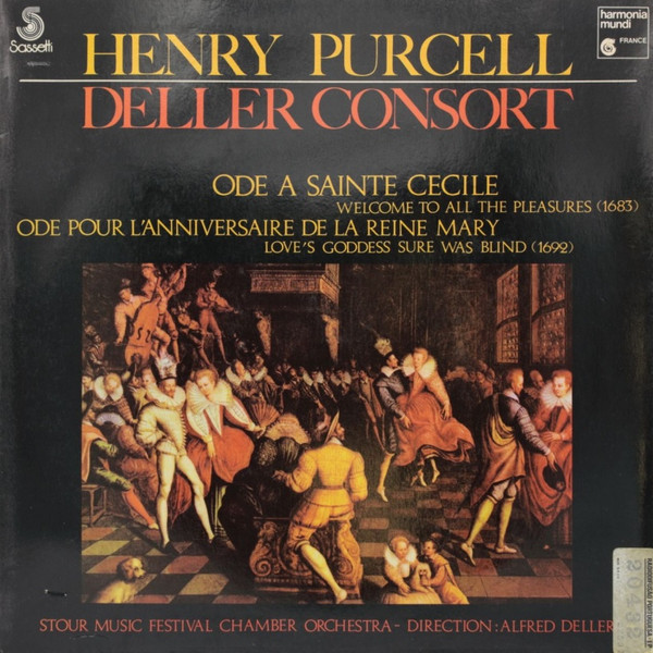 Henry Purcell , Deller Consort , Stour Music Festival Chamber Orchestra - Direction: Alfred Deller - Ode A Sainte Cécile, Welcome To All The Pleasures (1683) / Ode Pour L'Anniversaire De La Reine Mary, Love's Goddess Sure Was Blind (1692) | Harmonia Mundi France (SST 75032)