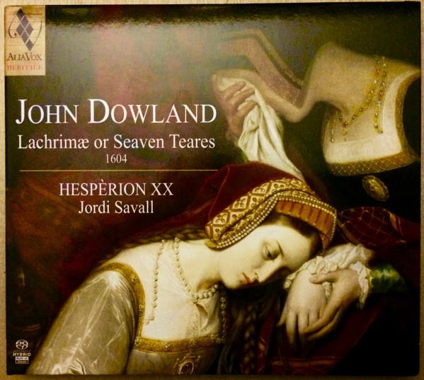 John Dowland - Hespèrion XX , Jordi Savall - Lachrimae Or Seaven Teares | Alia Vox Heritage (AVSA9901) - 2 John Dowland - Hespèrion XX , Jordi Savall - Lachrimae Or Seaven Teares | Alia Vox Heritage (AVSA9901) - 2