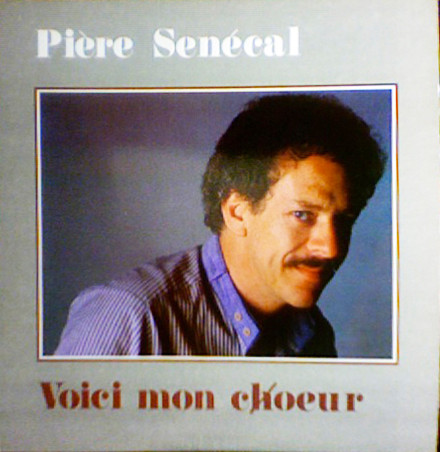 Pière Sénécal - Voici Mon Choeur | Les Productions Porte Parole Inc. (PTMP 1982-4) - main Pière Sénécal - Voici Mon Choeur | Les Productions Porte Parole Inc. (PTMP 1982-4) - main