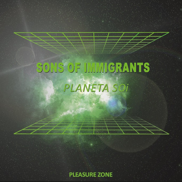 Sons Of Immigrants - Planeta SOi | Pleasure Zone (PLZ002LP)