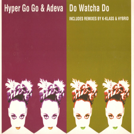 Hyper Go Go & Adeva - Do Watcha Do | Distinct'ive Records (DISN T28) - main