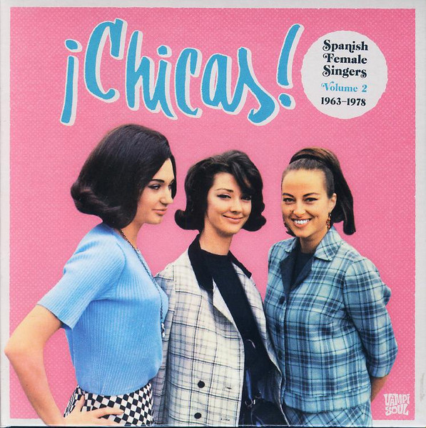 Various - ¡Chicas! Spanish Female Singers Volume 2 1963-1978 | Vampi Soul (VAMPI 162) - main