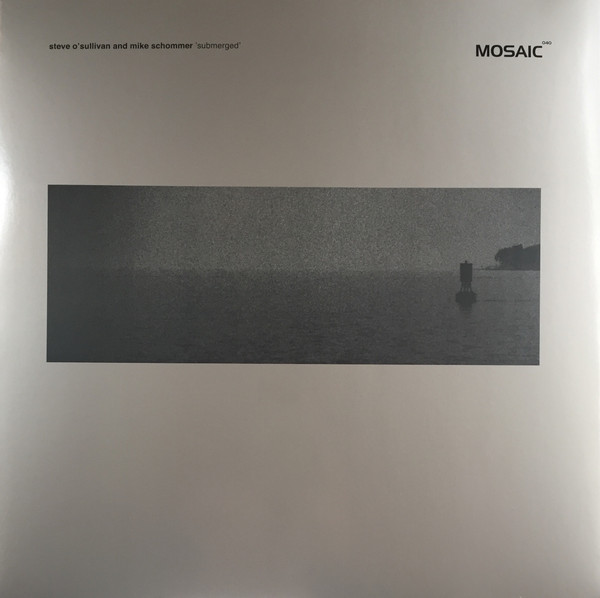 Steve O'Sullivan And Mike Schommer - Submerged | Mosaic (MOSAIC040) - main