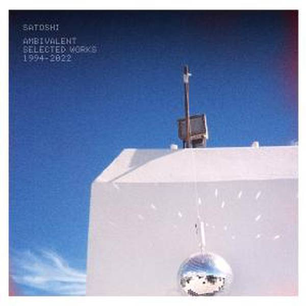 Satoshi - Ambivalent (Selected Works 1994-2022) | Soundofspeed (SOSR030)