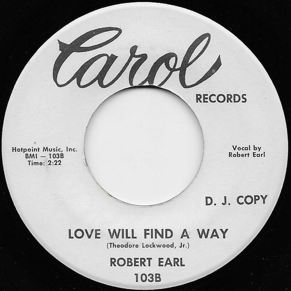 Robert Earl - Say You'll Be Mine / Love Will Find A Way | Carol Records (103) - 2