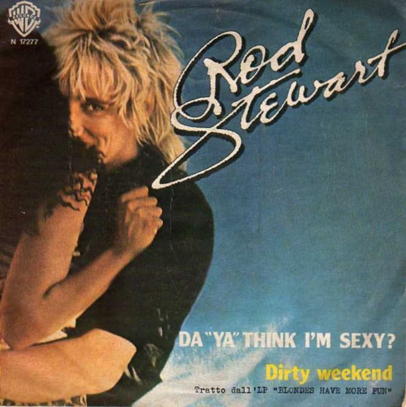 Rod Stewart - Da "Ya" Think I'm Sexy? | Warner Bros. Records (N 17277) - main Rod Stewart - Da "Ya" Think I'm Sexy? | Warner Bros. Records (N 17277) - main