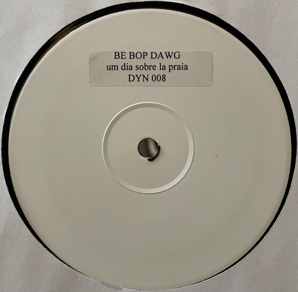 Be Bop Dawg - Um Dia Sobre La Praia | Dynamite Joint Recordings (DYN 008)