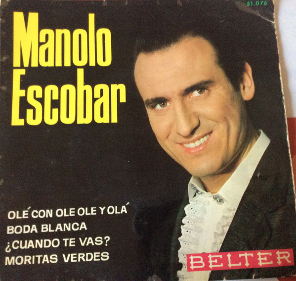 Manolo Escobar - Olé Con Ole Ole y Olá / Boda Blanca / ¿Cuando Te Vas? / Moritas Verdes | Belter (51.076)