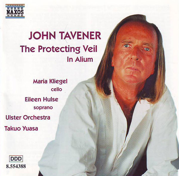 John Tavener , Maria Kliegel , Eileen Hulse , Ulster Orchestra , Takuo Yuasa - The Protecting Veil • In Alium | Naxos (8.554388) - main