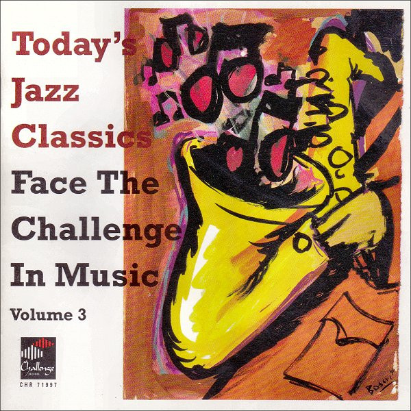 Various - Today's Jazz Classics - Face The Challenge In Music, Volume 3 | Challenge Jazz (CHR 71997) - main