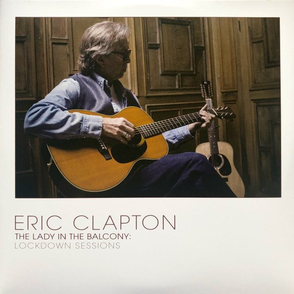 Eric Clapton - The Lady In The Balcony: Lockdown Sessions | Bushbranch Productions (3837210) - main Eric Clapton - The Lady In The Balcony: Lockdown Sessions | Bushbranch Productions (3837210) - main