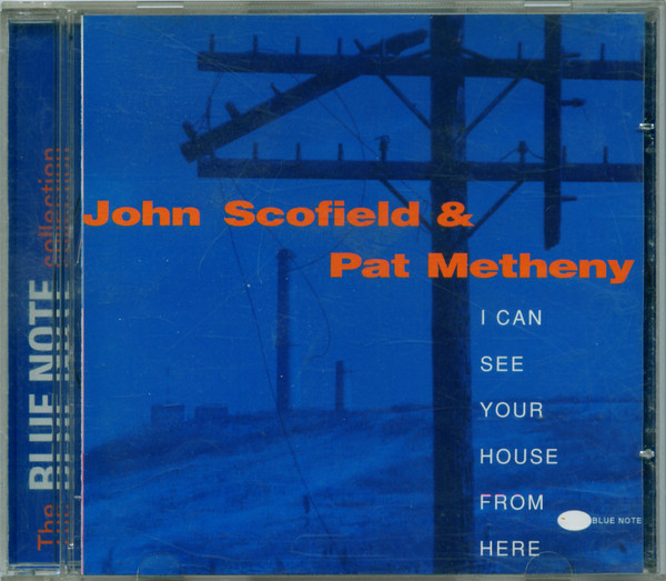 John Scofield & Pat Metheny - I Can See Your House From Here | Blue Note (CDP 7243 8 27765 2 9) - main