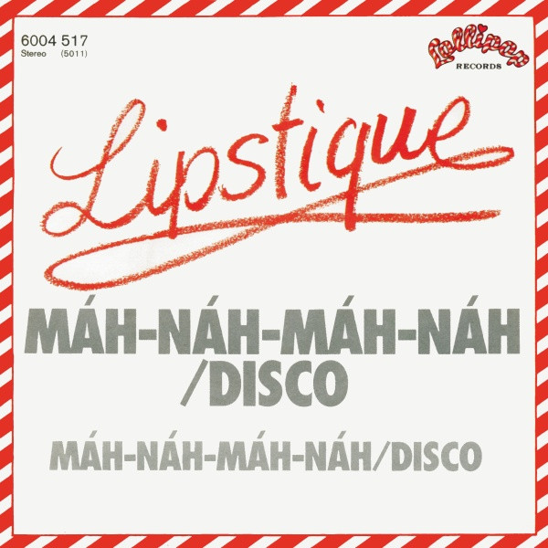 Lipstique - Máh-Náh-Máh-Náh/Disco | Lollipop Records (6004 517)