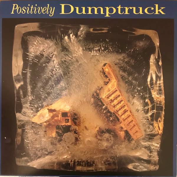Dumptruck - Positively Dumptruck | Big Time (6004-1-B)