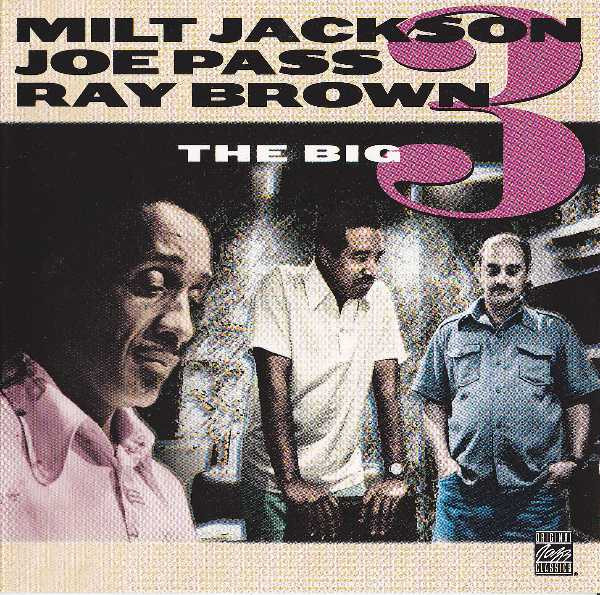 Milt Jackson - Joe Pass - Ray Brown - The Big 3 | Original Jazz Classics (OJCCD-805-2) - main