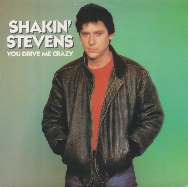 Shakin' Stevens - You Drive Me Crazy | Epic (PEC 90672) - main