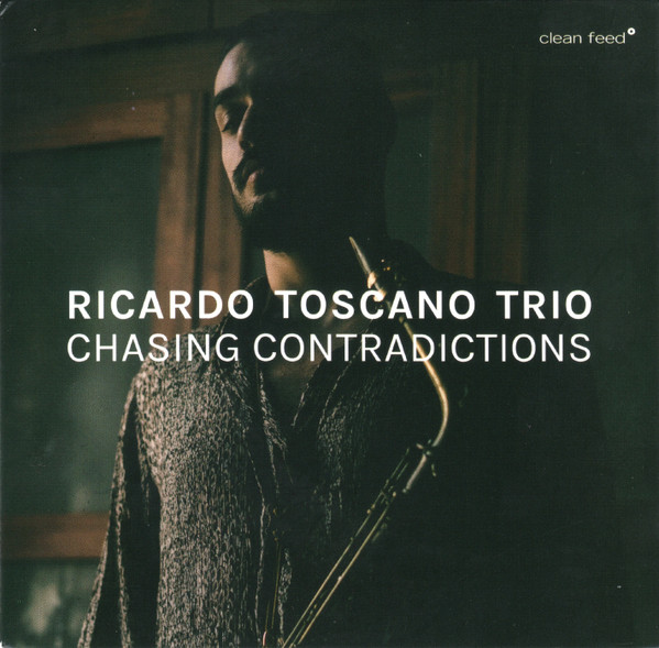 Ricardo Toscano Trio - Chasing Contradictions | Clean Feed (CF611CD) - main