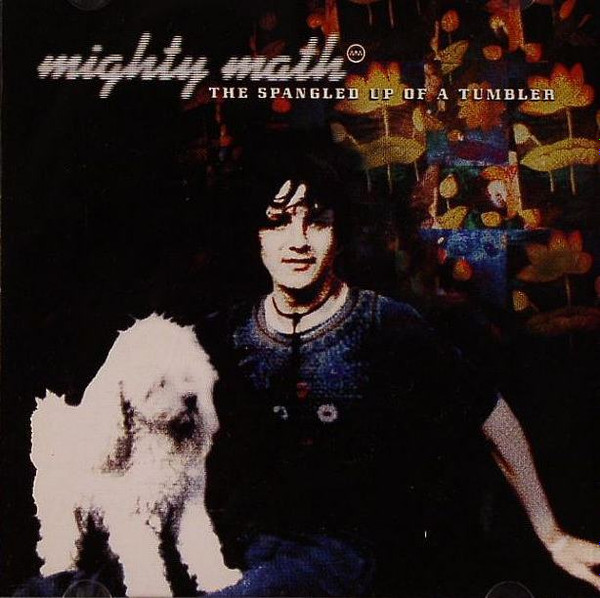 Mighty Math - The Spangled Up Of A Tumbler | Different Drummer (DIFCD22)