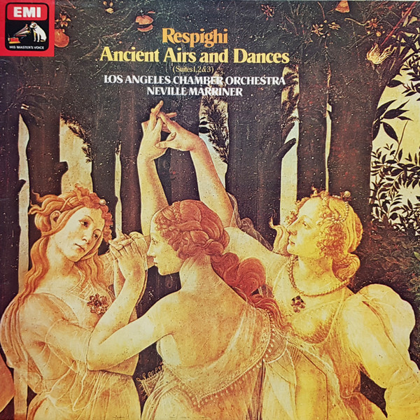 Ottorino Respighi / The Los Angeles Chamber Orchestra , Sir Neville Marriner - Ancient Airs And Dances (The Three Suites – 1917, 1923 & 1932) | His Master's Voice (ASD 3188)