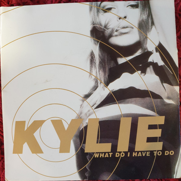 Kylie Minogue - What Do I Have To Do | PWL Records (9031-73788-7)