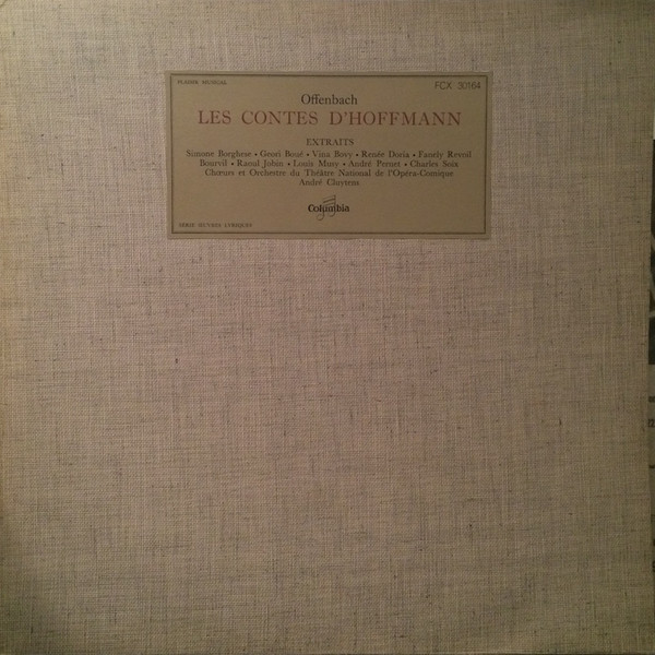Jacques Offenbach — Simone Borghese · Geori Boué · Vina Bovy · Renée Doria · Fanely Revoil · Bourvil · Raoul Jobin · Louis Musy · André Pernet · Charles Soix - Chœurs Du Théâtre National De L'Opéra Comique Et Orchestre Du Théâtre National De L'Opéra-Comique , André Cluytens - Les Contes D'Hoffmann (Extraits) | Columbia (FCX 30164)
