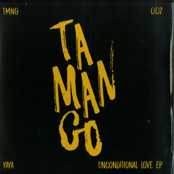 Yaya - Unconditional Love EP | Tamango Records (TMNG 002) - main Yaya - Unconditional Love EP | Tamango Records (TMNG 002) - main