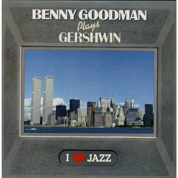 Benny Goodman - Benny Goodman Plays Gershwin | CBS (CBS 21064) - main Benny Goodman - Benny Goodman Plays Gershwin | CBS (CBS 21064) - main