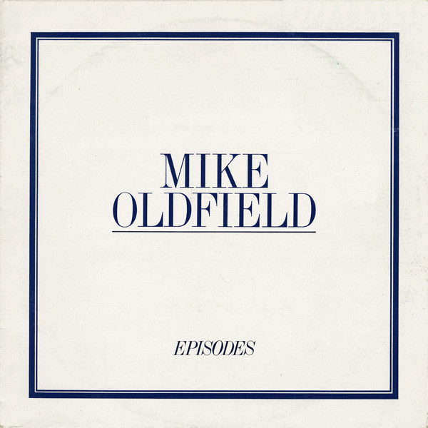 Mike Oldfield - Episodes | Virgin (203803) - main Mike Oldfield - Episodes | Virgin (203803) - main