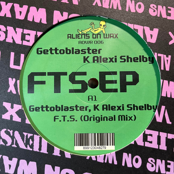 Gettoblaster , K-Alexi Shelby - F.T.S. EP | Aliens On Wax (AOWR 006)