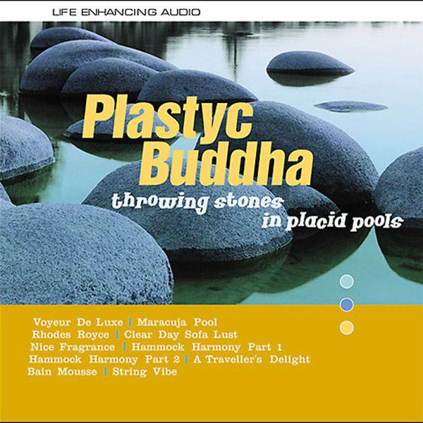 Plastyc Buddha - Throwing Stones In Placid Pools | Life Enhancing Audio (541416 500564) - main
