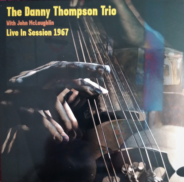 Danny Thompson Trio With John McLaughlin - Live In Session 1967 | Hi Hat (HHLP3123) - main Danny Thompson Trio With John McLaughlin - Live In Session 1967 | Hi Hat (HHLP3123) - main