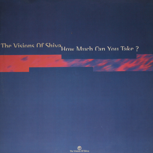 The Visions Of Shiva - How Much Can You Take ? | Top Secret Records (TSX 208)