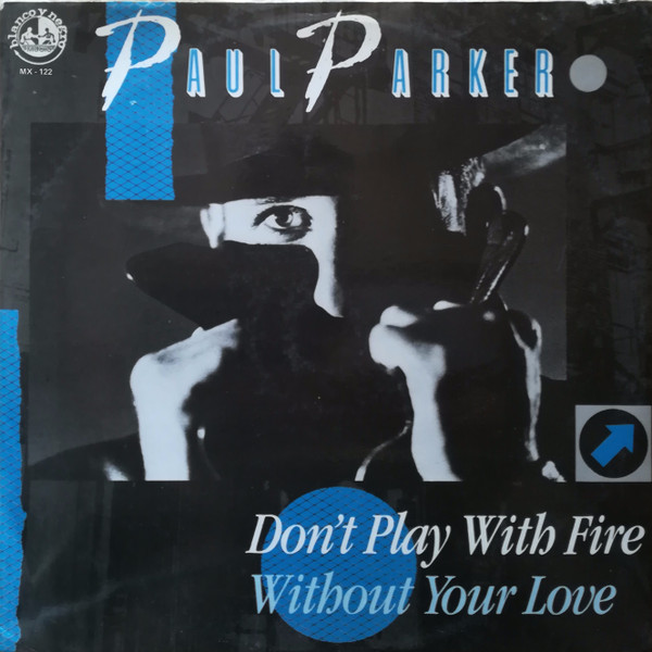 Paul Parker - Don't Play With Fire / Without Your Love | Blanco y Negro Music (MX-121)