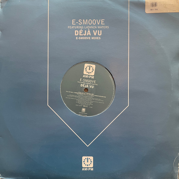 E-Smoove Featuring Latanza Waters - Deja Vu (E-Smoove Mixes) | AM:PM (582 767-1) - 3 E-Smoove Featuring Latanza Waters - Deja Vu (E-Smoove Mixes) | AM:PM (582 767-1) - 3