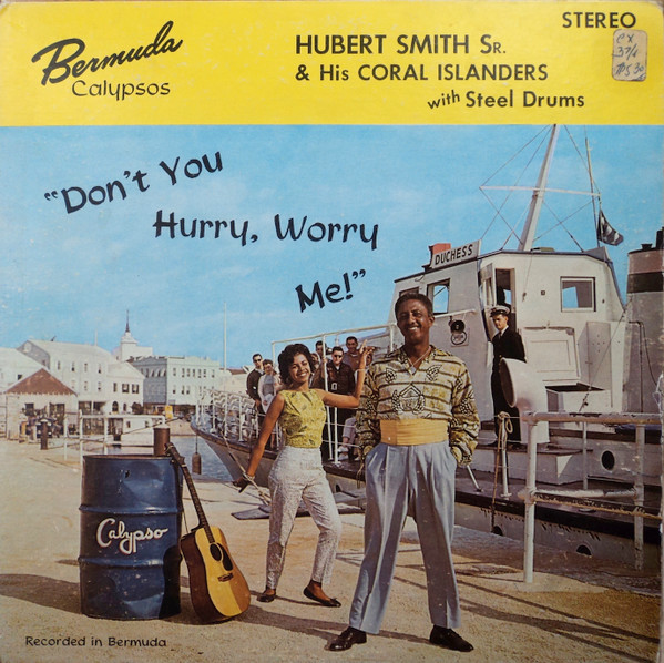 Hubert Smith And His Coral Islanders - Don't You Hurry, Worry Me! | Bermuda Records (BST-4006) - main Hubert Smith And His Coral Islanders - Don't You Hurry, Worry Me! | Bermuda Records (BST-4006) - main