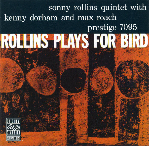 Sonny Rollins Quintet With Kenny Dorham And Max Roach - Rollins Plays For Bird | Original Jazz Classics (00025218621427)