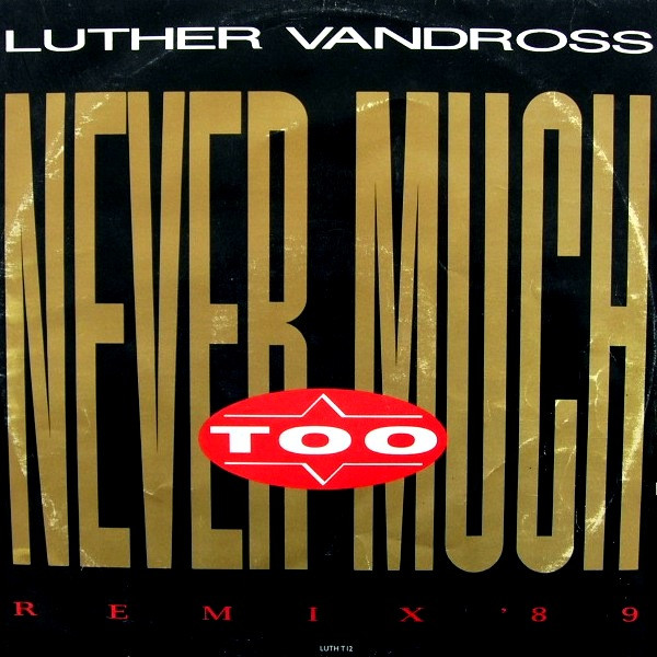 Luther Vandross - Never Too Much (Remix '89) | Epic (LUTH T12) - main