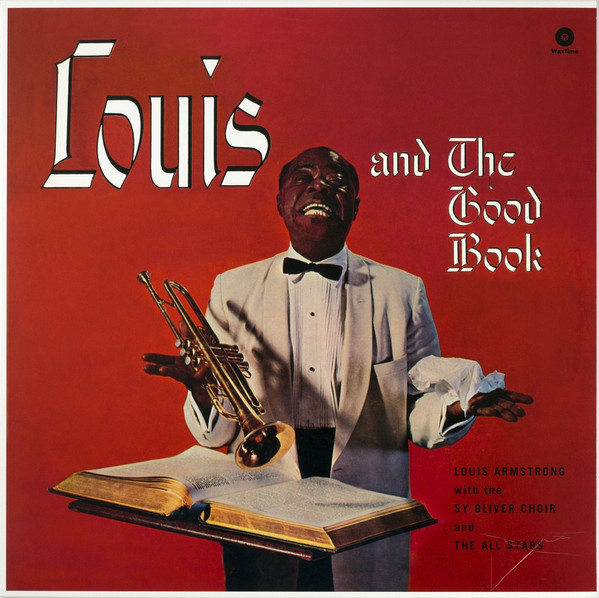 Louis Armstrong And His All-Stars With The Sy Oliver Choir - Louis And The Good Book | WaxTime (771707) - main Louis Armstrong And His All-Stars With The Sy Oliver Choir - Louis And The Good Book | WaxTime (771707) - main