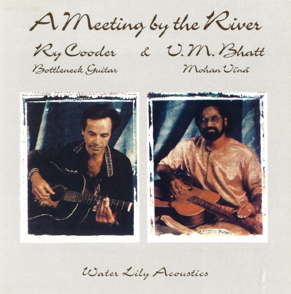 Ry Cooder & Vishwa Mohan Bhatt - A Meeting By The River CD | Water Lily Acoustics (WLA-CS-29-CD) - main