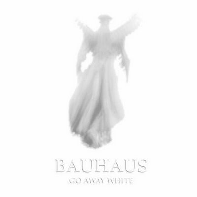 Bauhaus - Go Away White | Bauhaus Music (BAULP001) - main