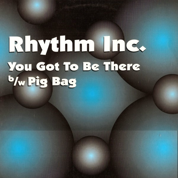 Rhythm Inc. - You Got To Be There / Pig Bag | Top Side Records (TSR 010) - main