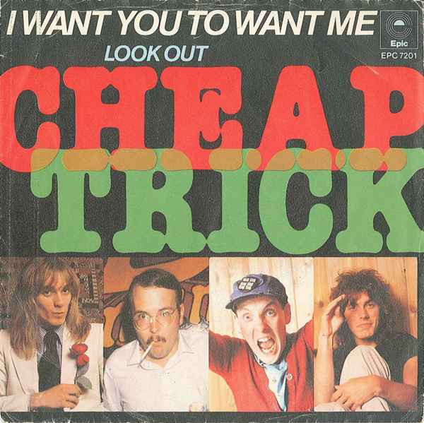 Cheap Trick - I Want You To Want Me | Epic (EPC 7201)