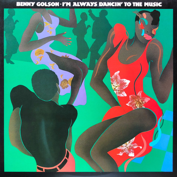 Benny Golson - I'm Always Dancin' To The Music | Columbia (JC 35359) - main Benny Golson - I'm Always Dancin' To The Music | Columbia (JC 35359) - main